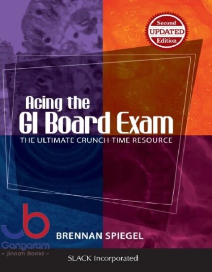 Acing the GI Board Exam: The Ultimate Crunch-Time Resource Second Edition