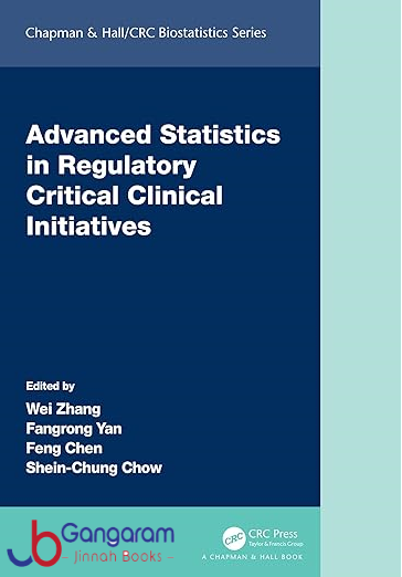 Advanced Statistics in Regulatory Critical Clinical Initiatives (Chapman & Hall/CRC Biostatistics Series) 1st Edition