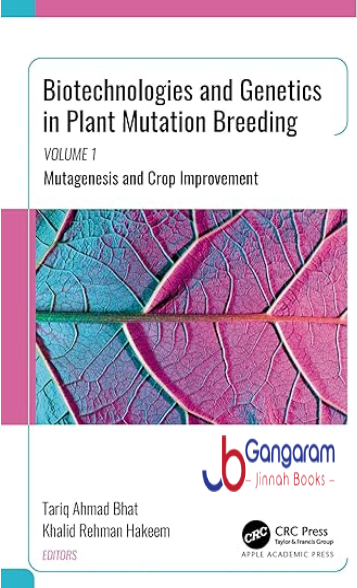 Biotechnologies and Genetics in Plant Mutation Breeding: Volume 1, Mutagenesis and Crop Improvement