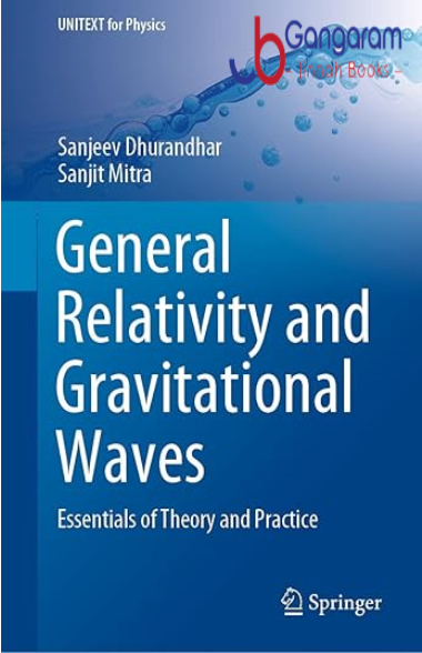 General Relativity and Gravitational Waves: Essentials of Theory and Practice (UNITEXT for Physics)