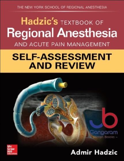 Hadzic’s Textbook of Regional Anesthesia and Acute Pain Management: Self-Assessment and Review 1st Edition