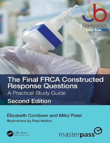 The Final FRCA Constructed Response Questions: A Practical Study Guide (ISSN) 2nd Edition