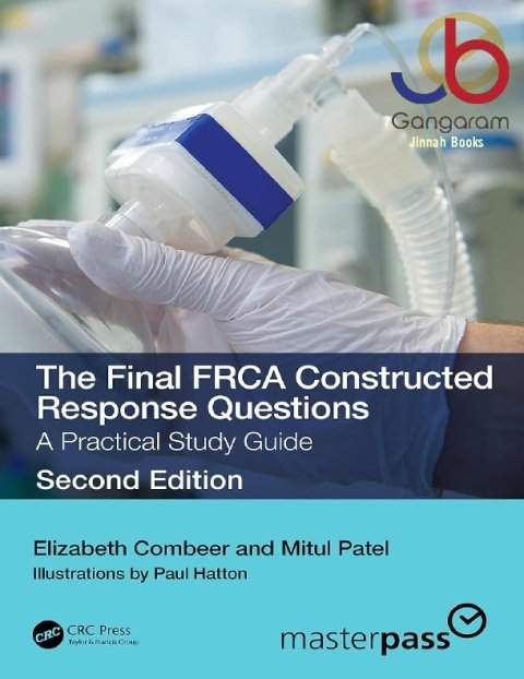 The Final FRCA Constructed Response Questions: A Practical Study Guide (ISSN) 2nd Edition